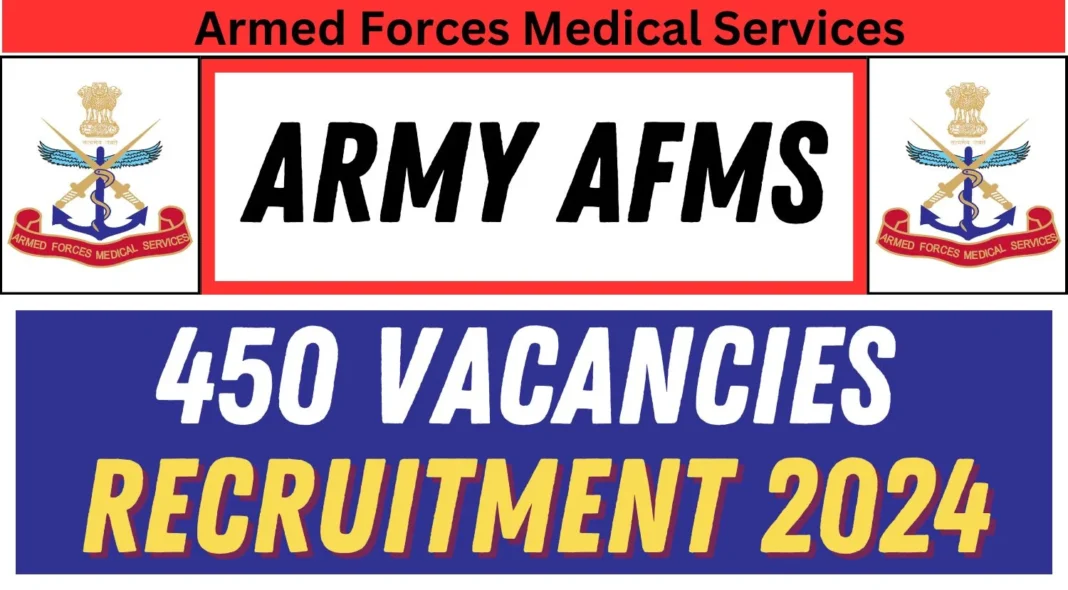 AFMS Recruitment 2024 for 450 vacancies